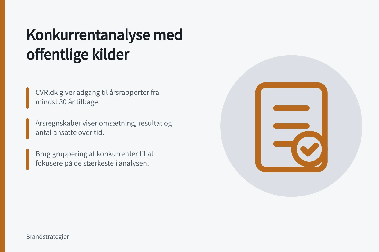 Konkurrentanalyse med offentlige kilder: CVR.dk giver adgang til årsrapporter fra mindst 30 år tilbage.; Årsregnskaber viser omsætning, resultat og antal ansatte over tid.; Brug gruppering af konkurrenter til at fokusere på de stærkeste i analysen.
